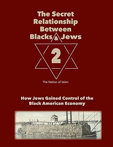 Volume 1 of The Secret Relationship Between Blacks and Jews Prepared by the Historical Research Department, the Nation of Islam, Nation of Islam (Chicago, Ill. . Borrow the secret relationship between blacks and jews